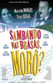 Sambando nas Brasas, Moro?