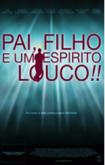 Pai,Filho e um Espirito Louco