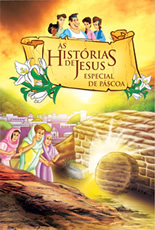 As Histórias de Jesus - Especial de Páscoa